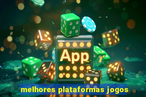 melhores plataformas jogos